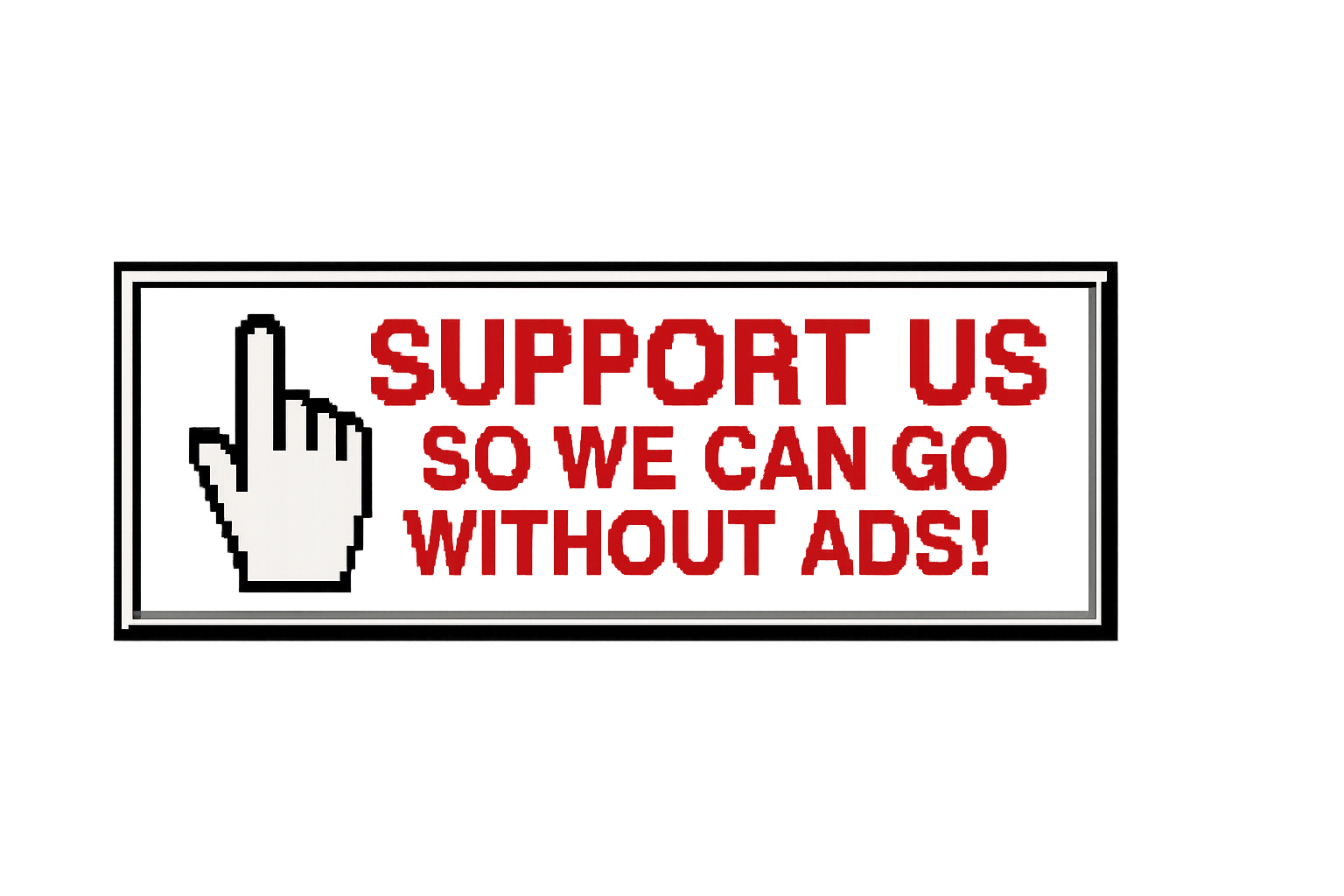 Support us so we can go without ads!